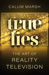 True Lies : The Art of Reality Television