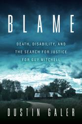 Blame : Death, Disability, and the Search for Justice for Guy Mitchell