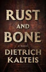 Rust and Bone : A Novel