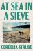At Sea in a Sieve : A Novel