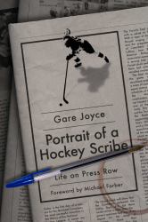Portrait of a Hockey Scribe : Life on Press Row