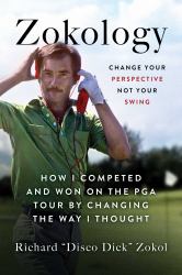 Zokology : Change Your Perspective Not Your Swing--How I Competed and Won on the PGA Tour by Changing the Way I Thought