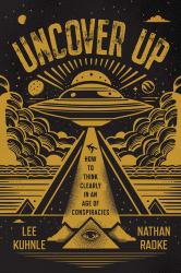 Uncover Up : How to Think Clearly in an Age of Conspiracies
