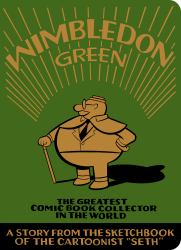 Wimbledon Green : The Greatest Comic Book Collector in the World