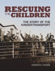 Rescuing the Children : The Story of the Kindertransport