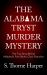 The Alabama Tryst Murder Mystery : The True Story Behind Alabama's First Electric Chair Execution The Alabama Tryst Murder Mystery : The True Story Behind Alabama's First Electric Chair Execution