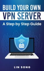 Build Your Own VPN Server : A Step by Step Guide