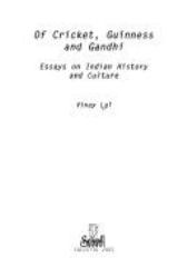 Of Cricket, Guinness and Gandhi : Essays of Indian History and Culture