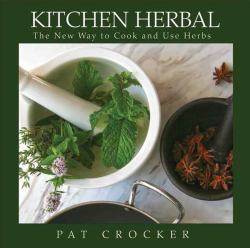 Kitchen Herbal : A Cookbook for Gardeners