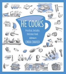 He Cooks : Practical, Reliable, Delicious Food