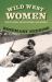Wild West Women : Travellers, Adventurers and Rebels