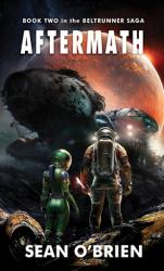 Aftermath : Book Two in the Beltrunner Saga