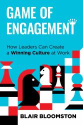 Game of Engagement : How Leaders Can Create a Winning Culture at Work