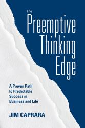 The Preemptive Thinking Edge : A Proven Path to Predictable Success in Business and Life