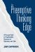 The Preemptive Thinking Edge : A Proven Path to Predictable Success in Business and Life The Preemptive Thinking Edge : A Proven Path to Predictable Success in Business and Life