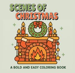 Scenes of Christmas : A Bold and Easy Coloring Book