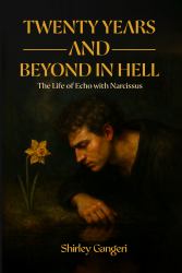 Twenty Years and Beyond in Hell : (the Life of Echo with Narcissus)