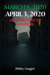 March 8, 2020 -April 3 2020 : Confinement of a Nation