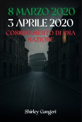 8 Marzo 2020 - 3 Aprile 2020 : Confinamento Di una Nazione