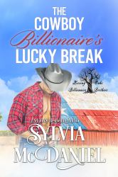 The Cowboy Billionaire's Lucky Break : Kissing Oaks Billionaire Brothers