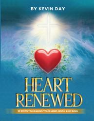 Heart Renewed : 12 Steps to Healing Your Mind, Body and Soul