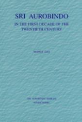 Sri Aurobindo in the First Decade of the 20th Century
