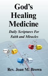 God's Healing Medicine : Daily Scriptures for Faith and Miracles
