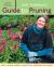 Cass Turnbull's Guide to Pruning : What, When, Where and How to Prune for a More Beautiful Garden