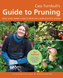 Cass Turnbull's Guide to Pruning, 3rd Edition : What, When, Where, and How to Prune for a More Beautiful Garden