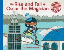 The Rise and Fall of Oscar the Magician : A Monkey World Adventure