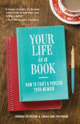 Your Life Is a Book : How to Craft and Publish Your Memoir (How to Write a Book - a Guide)