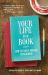 Your Life Is a Book : How to Craft and Publish Your Memoir (How to Write a Book - a Guide)