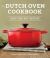The Dutch Oven Cookbook : Recipes for the Best Pot in Your Kitchen (Gifts for Cooks)