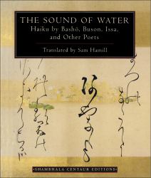 The Sound of Water : Haiku by Basho, Buson, Issa, and Other Poets