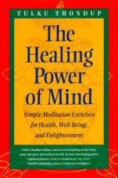 Healing Power of Mind : Simple Meditation Exercises for Health, Well-Being and Enlightenment