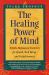 The Healing Power of Mind : Simple Meditation Exercises for Health, Well-Being, and Enlightenment