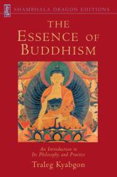 The Essence of Buddhism : An Introduction to Its Philosophy and Practice
