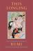 This Longing : Poetry, Teaching Stories, and Letters of Rumi