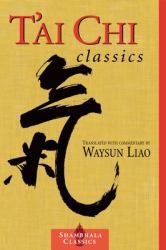 T'ai Chi Classics : Illuminating the Ancient Teachings on the Art of Moving Meditation
