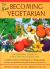 The New Becoming Vegetarian : The Essential Guide to a Healthy Vegetarian Diet
