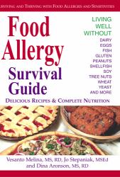Food Allergy Survival Guide : Surviving and Thriving with Food Allergies and Sensitivities