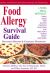 Food Allergy Survival Guide : Surviving and Thriving with Food Allergies and Sensitivities