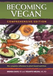 Becoming Vegan: Comprehensive Edition : The Complete Reference on Plant-Based Nutrition