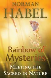 Rainbow of Mysteries : Meeting the Sacred in Nature