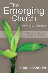 The Emerging Church: Revised and Expanded : A Model for Change and a Map for Renewal