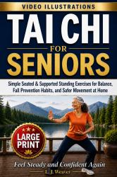 Tai Chi for Seniors : Simple Seated & Standing Exercise for Balance, Fall Prevention, and Safer Movement at Home