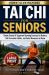 Tai Chi for Seniors : Simple Seated & Standing Exercise for Balance, Fall Prevention, and Safer Movement at Home Tai Chi for Seniors : Simple Seated & Standing Exercise for Balance, Fall Prevention, and Safer Movement at Home