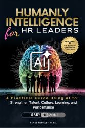 Humanly Intelligence for HR Leaders : A Practical Guide Using AI to Strengthen Talent, Culture, Learning, and Performance