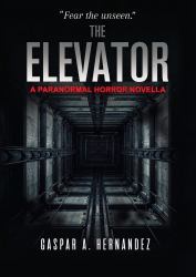 The Elevator : A Paranormal Horror Novella