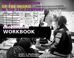 The MISEDUCATION of the Negro in the 21st Century- Middle School Teacher's Edition